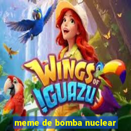 meme de bomba nuclear